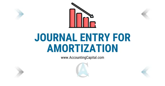 Journal Entry for Amortization featured image by Accountingcapital.com